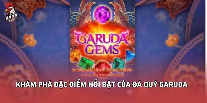 Đá Quý Garuda – Bùng Nổ Sức Mạnh Nổ Hũ Với Yếu Tố Vàng 2 Khám phá đặc điểm nổi bật của đá quý Garuda