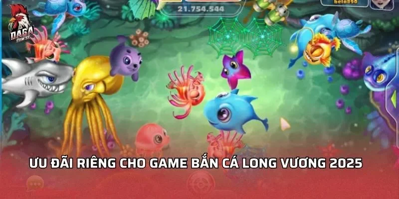 Ưu đãi riêng cho game bắn cá Long Vương 2026
